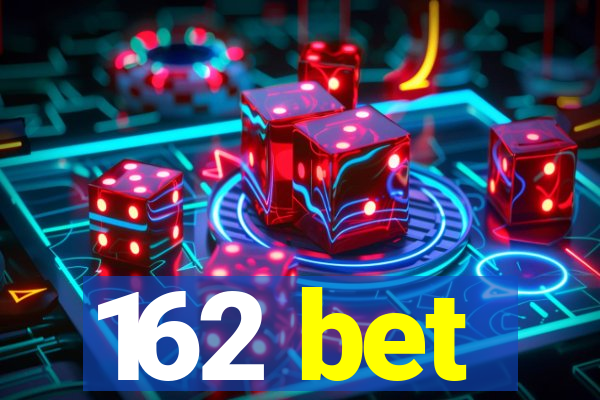 162 bet